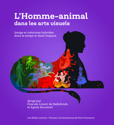 L'Homme-animal dans les arts visuels, Image et créatures hybrides dans le temps et dans l'espace (9782251446172-front-cover)
