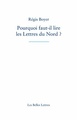 Pourquoi faut-il lire les Lettres du Nord ? (9782251444604-front-cover)