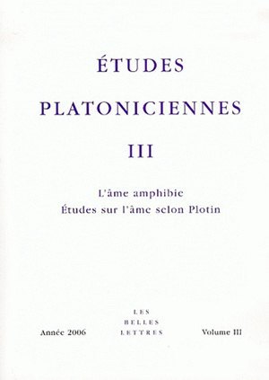 Études platoniciennes III, L'âme amphibie - Études sur l'âme selon Plotin (9782251443201-front-cover)