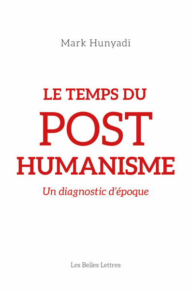Le Temps du posthumanisme, Un diagnostic d'époque (9782251448589-front-cover)