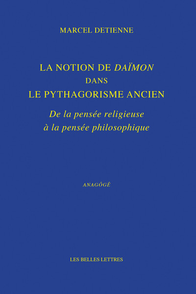 La Notion de Daïmon dans le pythagorisme ancien, De la pensée religieuse à la pensée philosophique (9782251451305-front-cover)