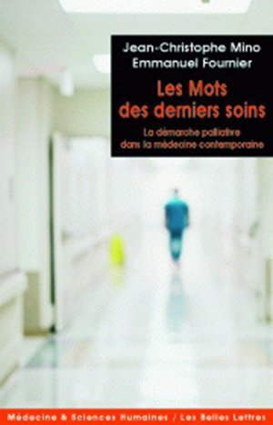 Les Mots des derniers soins, La démarche palliative dans la médecine contemporaine (9782251430195-front-cover)