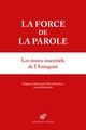 La force de la parole, Les textes essentiels de l'Antiquité (9782251457529-front-cover)