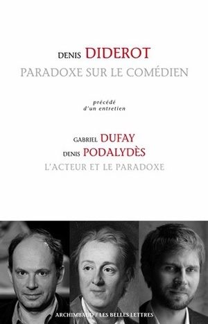 Paradoxe sur le comédien, Précédé d'un entretien avec Gabriel Dufay et Denis Podalydès, L'acteur et le paradoxe (9782251444482-front-cover)
