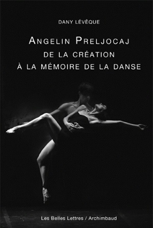 Angelin Preljocaj, de la création à la mémoire de la danse (9782251444185-front-cover)
