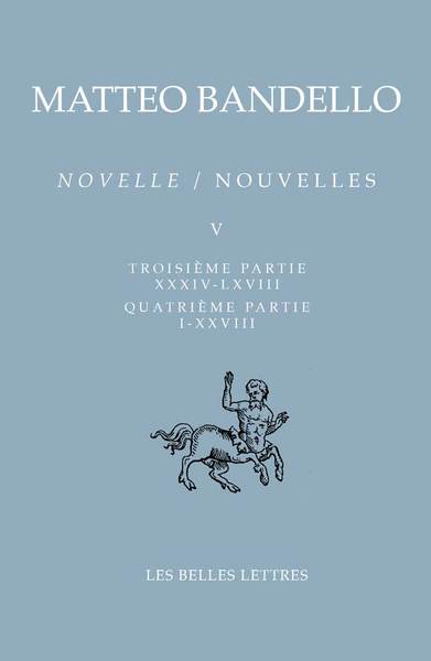 Nouvelles / Novelle. Tome V, Troisième partie XXXIV-LXVIII, Quatrième partie I-XXVIII (9782251450605-front-cover)