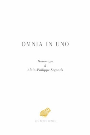 Omnia in uno, Hommage à Alain-Philippe Segonds (9782251444574-front-cover)