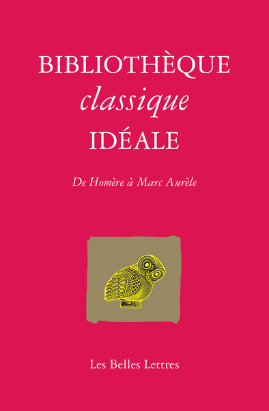 Bibliothèque classique idéale, De Homère à Marc-Aurèle (9782251443294-front-cover)