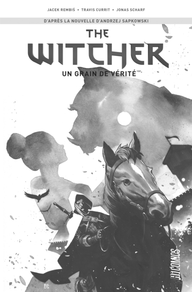 The Witcher (comics), T1 : Un grain de vérité (édition spéciale noir & blanc) (9782378871475-front-cover)