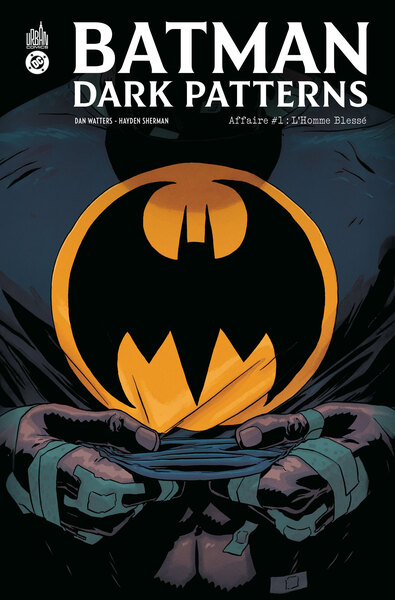 Batman Dark Patterns Affaire 1 : L Homme Blessé (9791026825524-front-cover)