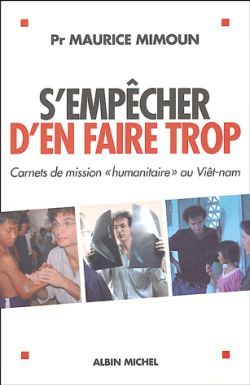 S'empêcher d'en faire trop, Carnets de mission « humanitaire » au Viêt-nam (9782226151506-front-cover)