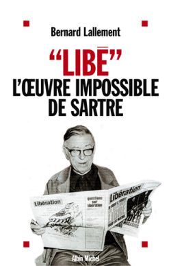 « Libé », l'oeuvre impossible de Sartre (9782226142214-front-cover)