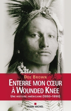 Enterre mon coeur à Wounded Knee, Une histoire américaine (1860-1890) (9782226192202-front-cover)