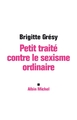 Petit Traité contre le sexisme ordinaire (9782226192998-front-cover)