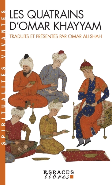 Les Quatrains d'Omar Khayyam, Traduits et présentés par Omar Ali-Shah (9782226159137-front-cover)