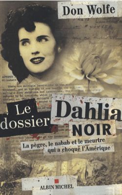 Le Dossier Dahlia Noir, La pègre, le nabab et le meurtre qui a choqué l'Amérique (9782226172662-front-cover)