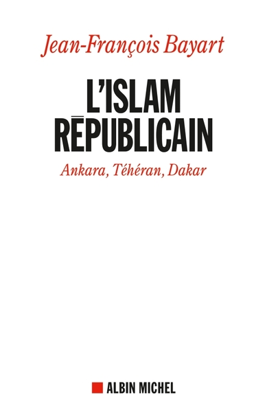L'Islam républicain, Ankara, Téhéran, Dakar (9782226187260-front-cover)