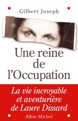 Une reine de l'Occupation, La vie incroyable et aventurière de Laure Dissard (9782226158604-front-cover)