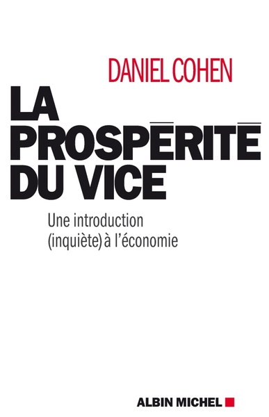 La Prospérité du vice, Une introduction (inquiète) à l'économie (9782226192981-front-cover)