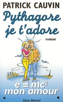 Pythagore, je t'adore, e mc2 mon amour (9782226108524-front-cover)