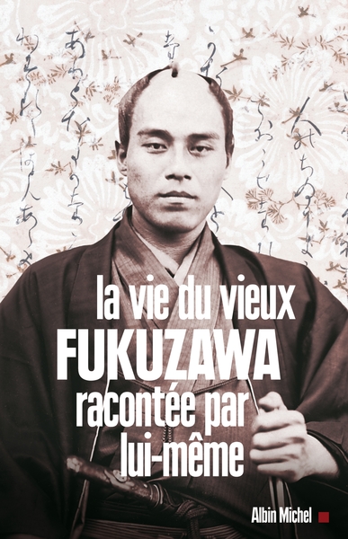 La Vie du vieux Fukuzawa racontée par lui-même (9782226171092-front-cover)