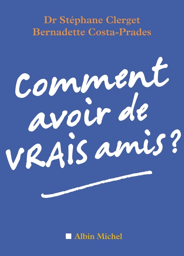 Comment avoir de vrais amis ? (9782226186744-front-cover)