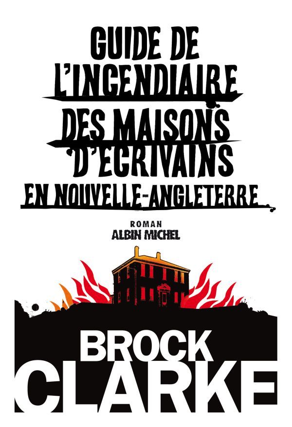 Guide de l'incendiaire des maisons d'écrivains en Nouvelle Angleterre (9782226193957-front-cover)