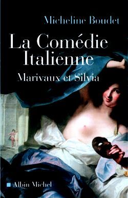 La Comédie italienne, Marivaux et Silvia (9782226130013-front-cover)