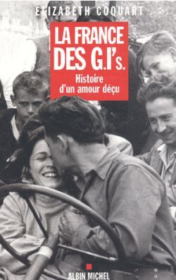 La France des G.I.'s, Histoire d'un amour déçu (9782226138064-front-cover)