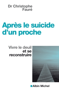 Après le suicide d'un proche, Vivre le deuil et se reconstruire (9782226169402-front-cover)