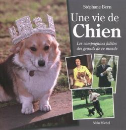 Une vie de chien, Les compagnons fidèles des grands de ce monde (9782226192950-front-cover)