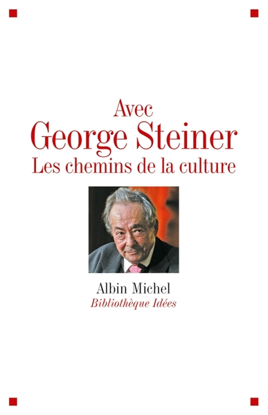 Avec George Steiner, Les chemins de la culture (9782226187284-front-cover)