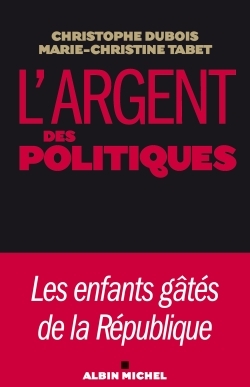 L'Argent des politiques, Les enfants gâtés de la République (9782226192967-front-cover)