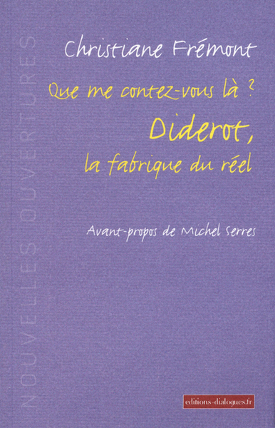 Que me contez-vous là ? Diderot, la fabrique du réel (9782918135159-front-cover)