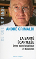 La santé écartelée : entre santé publique et business (9782918135739-front-cover)