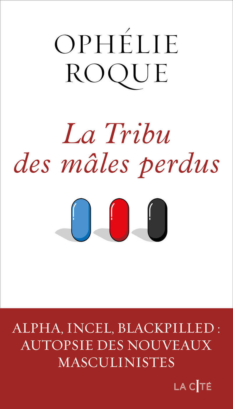 La Tribu des mâles perdus - Alpha, incel, blackpilled : autopsie des nouveaux masculinistes (9782258215702-front-cover)