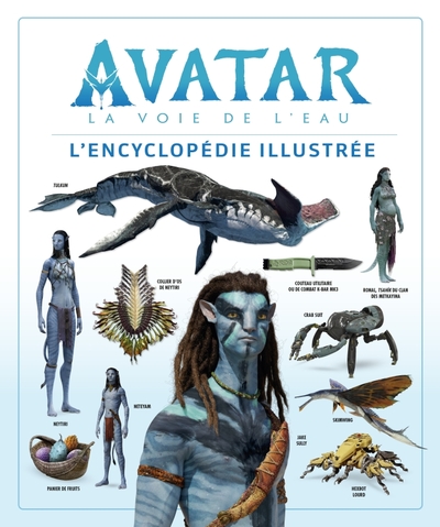 Avatar, la voie de l'eau : l'encyclopédie illustrée (9782364808652-front-cover)