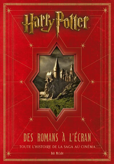 Harry Potter : des romans à l'écran, toute l'histoire de la saga au cinéma, édition mise à jour et a (9782364807891-front-cover)