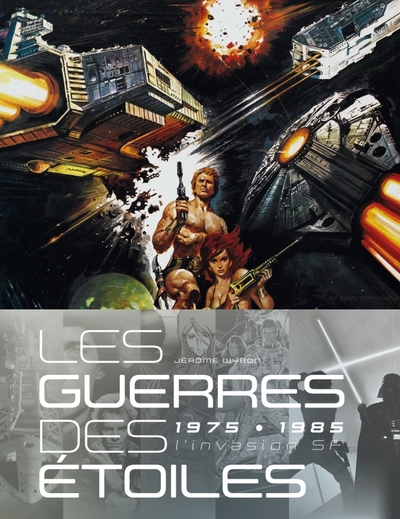 LES GUERRES DES ETOILES, 1975-1985 : L'INVASION SF (9782364802193-front-cover)