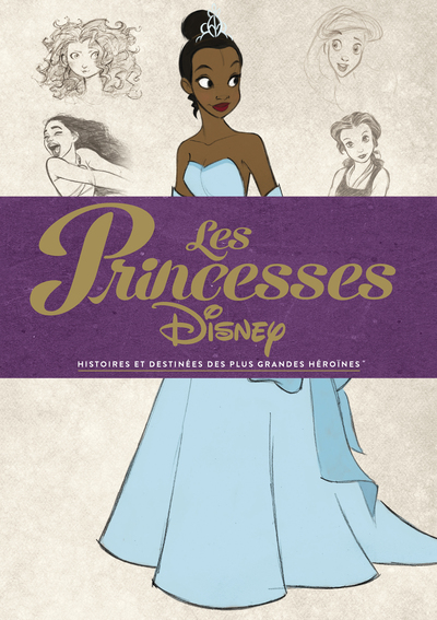 Les princesses Disney, histoires et destinées des plus grandes héroïnes (9782364807372-front-cover)