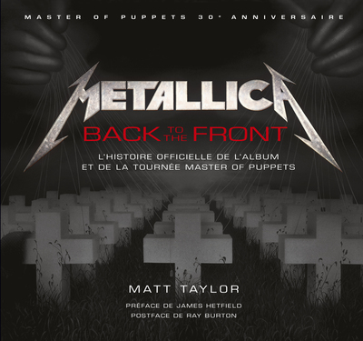 METALLICA BACK TO THE FRONT L'HISTOIRE DE L'ALBUM ET DE LA TOURNEE MASTER OF PUPPETS (9782364804678-front-cover)