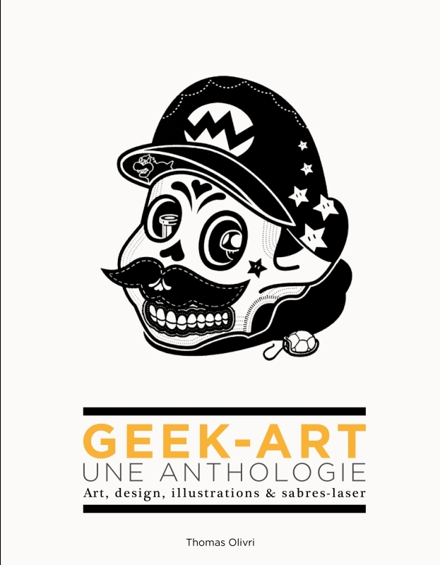 Geek-Art, une anthologie Vol. 1 : Art, design, illustrations & sabres-laser (9782364801462-front-cover)