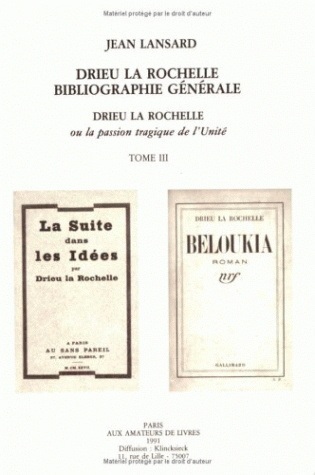 Drieu La Rochelle, ou la passion tragique de l'unité, Tome 3 : Bibliographie générale (9782905053060-front-cover)