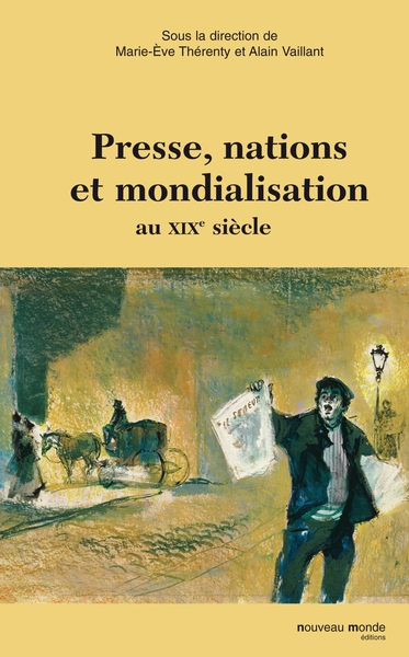 Presse, nation et mondialisation au XIXe siècle (9782847364460-front-cover)