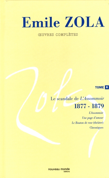 Oeuvres complètes d'Emile Zola, tome 8, Le scandale de l'Assomoir (1877 - 1879) (9782847360356-front-cover)