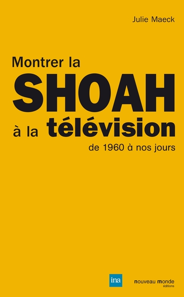 Montrer la Shoah à la télévision, De 1960 à nos jours (9782847363944-front-cover)