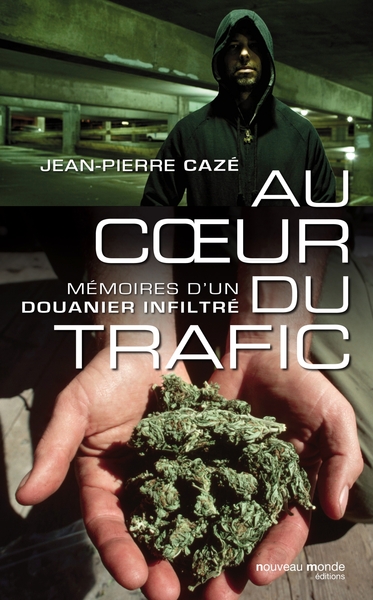Au coeur du trafic, Mémoire d'un douanier infiltré (9782847366600-front-cover)