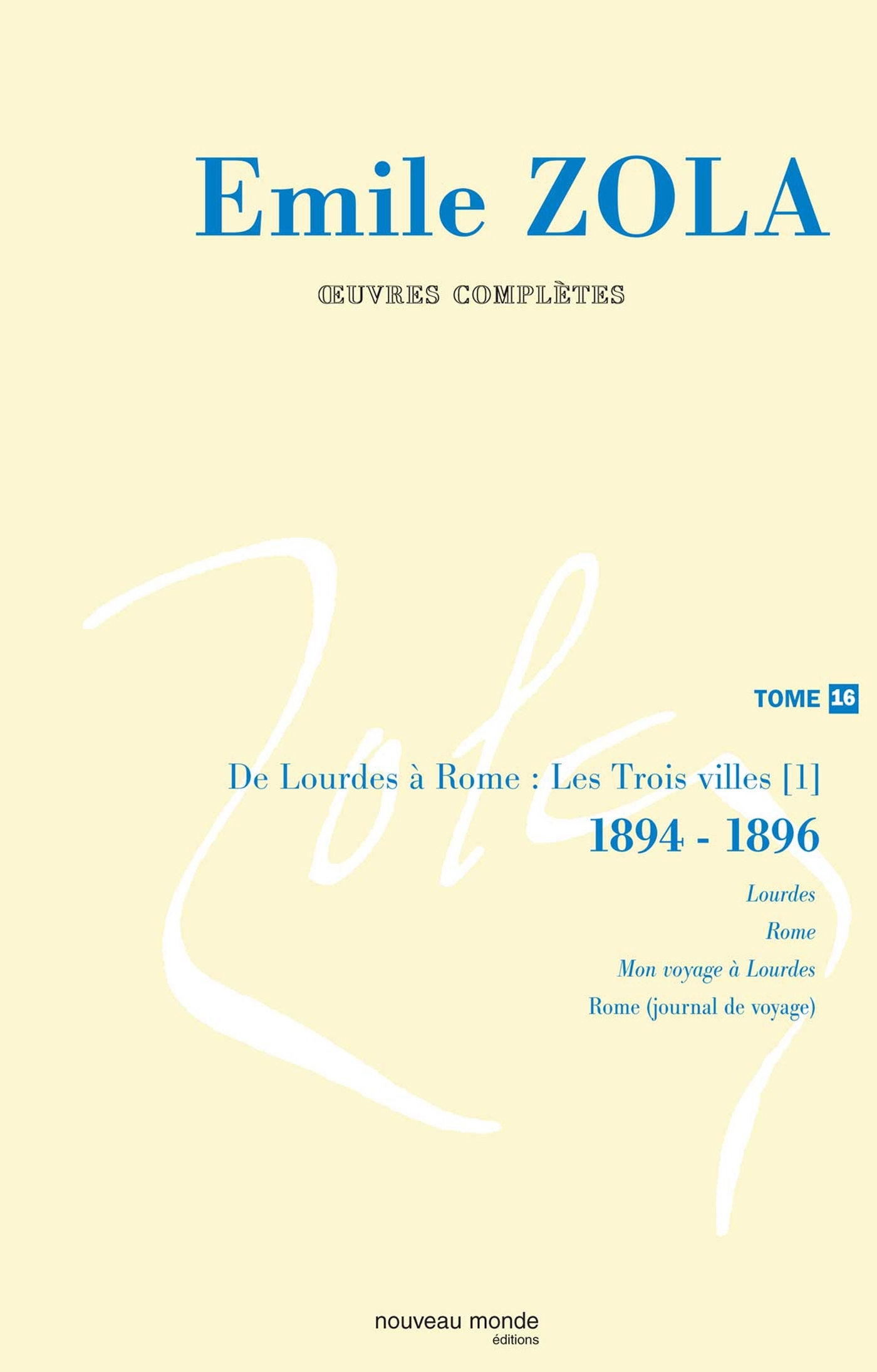 Oeuvres complètes d'Emile Zola, tome 16, De Lourdes à Rome. Les trois villes (1) (1894-1896) (9782847361735-front-cover)