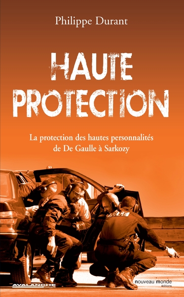 Haute protection, La potection des hautes personnalités de De Gaulle à Sarkozy (9782847365443-front-cover)