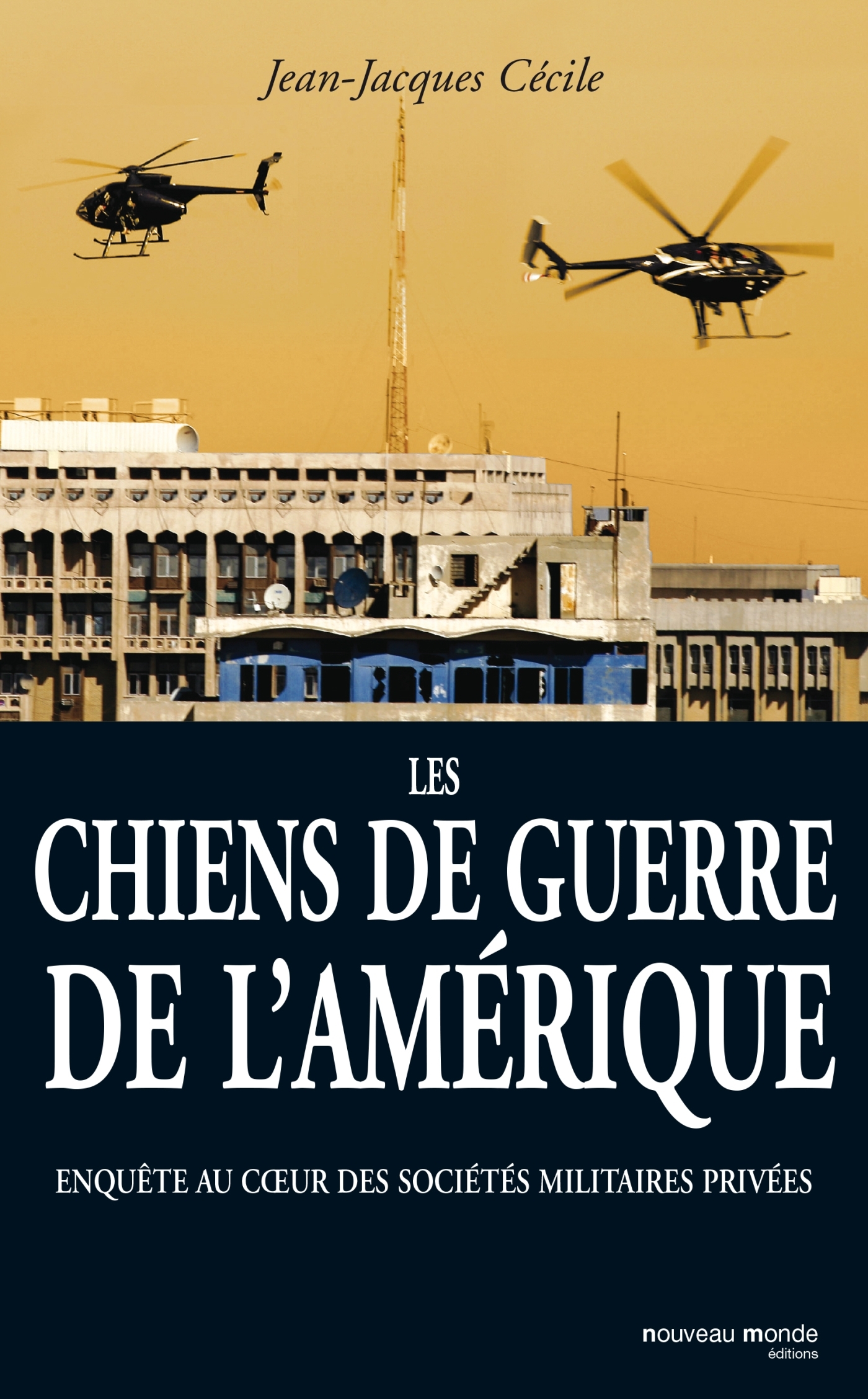 Les chiens de guerre de l'Amérique, Enquête au Coeur des Sociétés Militaires Privées (9782847363722-front-cover)